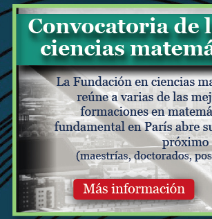 Convocatoria de la Fundación en ciencias matemáticas de París (Ms informacin)